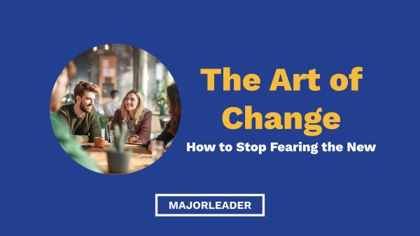 The Art of Change: How to Stop Fearing the New (eBook)