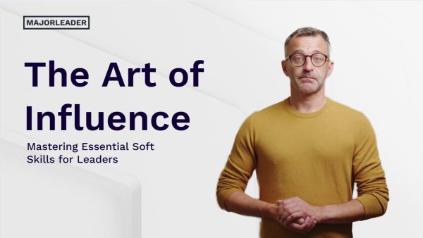 The Art of Influence: Mastering Essential Soft Skills for Leaders (Video)